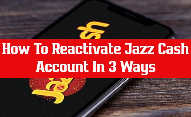 How To Reactivate Jazz Cash Account In 3 Ways