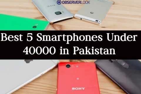 Best 5 Smartphones Under 40000 in Pakistan