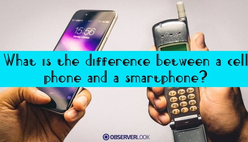 What is the difference between a cell phone and a smartphone?