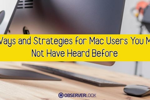 5 Ways and Strategies for Mac Users You May Not Have Heard Before