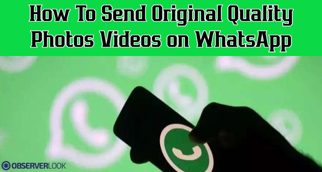 How To Send Original Quality Photos Videos on WhatsApp