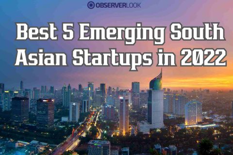 Best 5 Emerging South Asian Startups in 2022