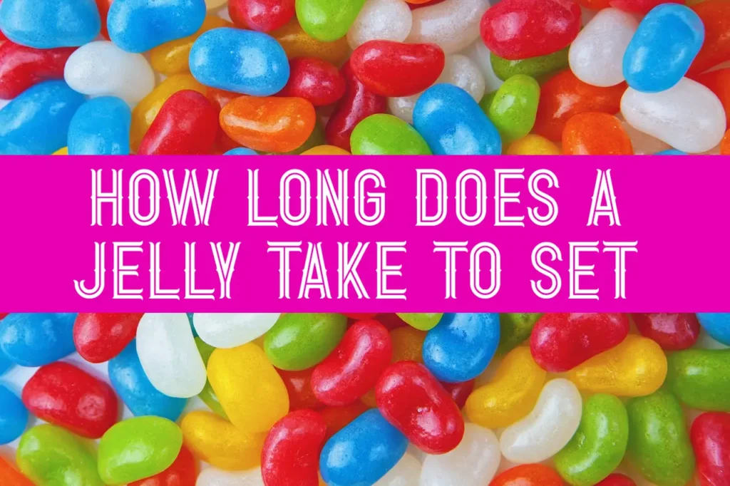 How Long Does a Jelly Take To Set